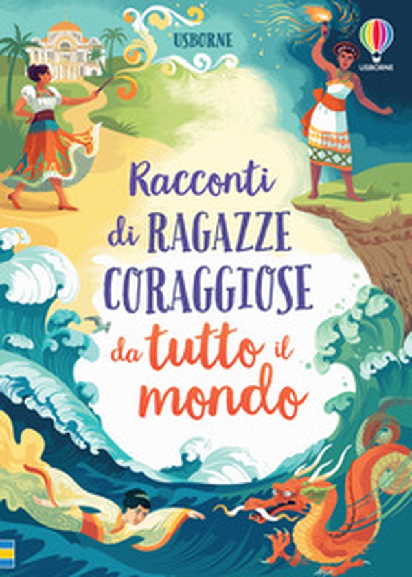 Racconti di ragazze coraggiose da tutto il mondo - Librerie.coop Racconti di ragazze coraggiose da tutto il mondo - Librerie.coop