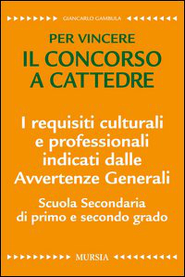 I requisiti culturali e professionali indicati dalle avvertenze generali. Scuola secondaria di primo e secondo grado. Per vincere il concorso a cattedre - Librerie.coop I requisiti culturali e professionali indicati dalle avvertenze generali. Scuola secondaria di primo e secondo grado. Per vincere il concorso a cattedre - Librerie.coop