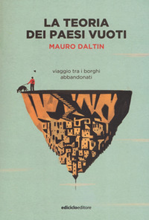 La teoria dei paesi vuoti. Viaggio tra i borghi abbandonati - Librerie.coop La teoria dei paesi vuoti. Viaggio tra i borghi abbandonati - Librerie.coop