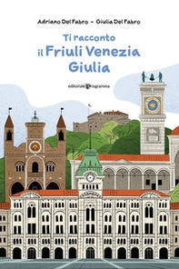 Ti racconto il Friuli Venezia Giulia - Librerie.coop