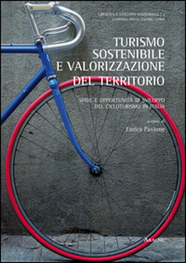 Turismo sostenibile e valorizzazione del territorio. Sfide e opportunità di sviluppo del cicloturismo in Italia - Librerie.coop Turismo sostenibile e valorizzazione del territorio. Sfide e opportunità di sviluppo del cicloturismo in Italia - Librerie.coop