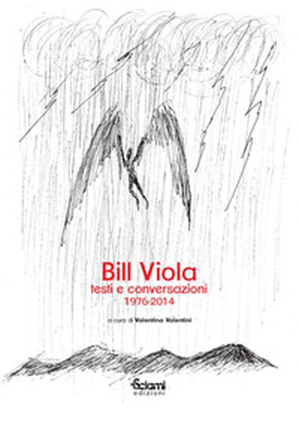 Bill Viola. Testi e conversazioni (1976-2014) - Librerie.coop Bill Viola. Testi e conversazioni (1976-2014) - Librerie.coop
