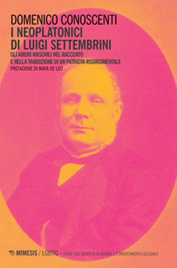 I neoplatonici di Luigi Settembrini. Gli amori maschili nel racconto e nelle traduzioni di un patriota risorgimentale - Librerie.coop I neoplatonici di Luigi Settembrini. Gli amori maschili nel racconto e nelle traduzioni di un patriota risorgimentale - Librerie.coop