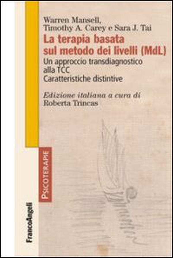 La terapia basata sul metodo dei livelli (MDL). Un approccio transdiagnostico alla TCC. Caratteristiche distintive - Librerie.coop La terapia basata sul metodo dei livelli (MDL). Un approccio transdiagnostico alla TCC. Caratteristiche distintive - Librerie.coop