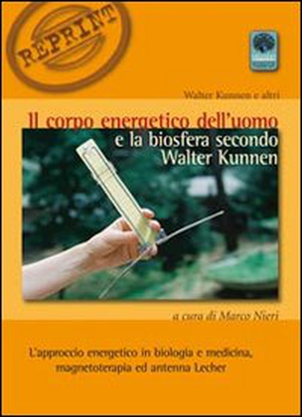 Il corpo energetico dell'uomo e la biosfera secondo Walter Kunnen. L'approccio energetico in biologia e medicina - Librerie.coop Il corpo energetico dell'uomo e la biosfera secondo Walter Kunnen. L'approccio energetico in biologia e medicina - Librerie.coop