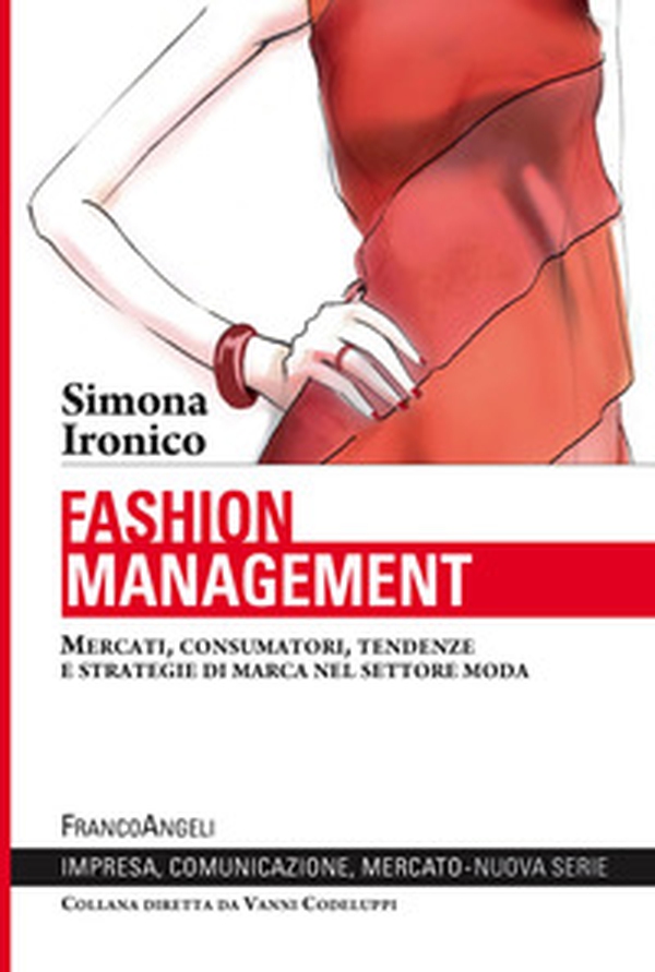 Fashion management. Mercati, consumatori, tendenze e strategie di marca nel settore moda - Librerie.coop Fashion management. Mercati, consumatori, tendenze e strategie di marca nel settore moda - Librerie.coop