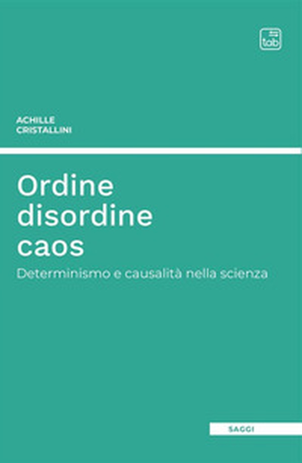 Ordine disordine caos. Determinismo e causalità nella scienza - Librerie.coop Ordine disordine caos. Determinismo e causalità nella scienza - Librerie.coop