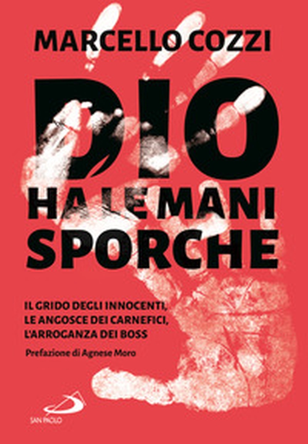 Dio ha le mani sporche. Il grido degli innocenti, le angosce dei carnefici, l'arroganza dei boss - Librerie.coop Dio ha le mani sporche. Il grido degli innocenti, le angosce dei carnefici, l'arroganza dei boss - Librerie.coop