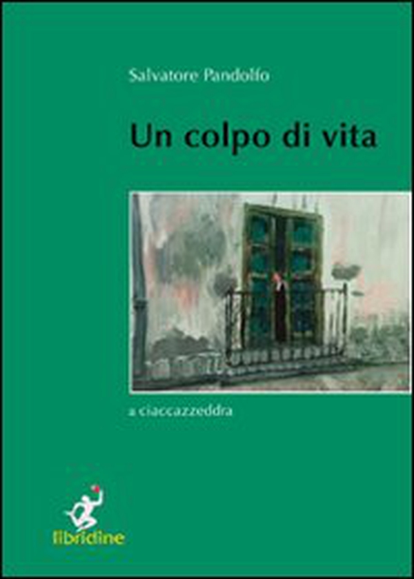 Un colpo di vita. A ciaccazzeddra - Librerie.coop Un colpo di vita. A ciaccazzeddra - Librerie.coop
