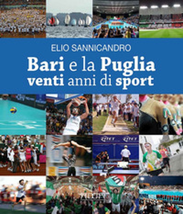 Bari e la Puglia. Venti anni di sport. La storia di una rinascita e di una parentesi felice - Librerie.coop Bari e la Puglia. Venti anni di sport. La storia di una rinascita e di una parentesi felice - Librerie.coop