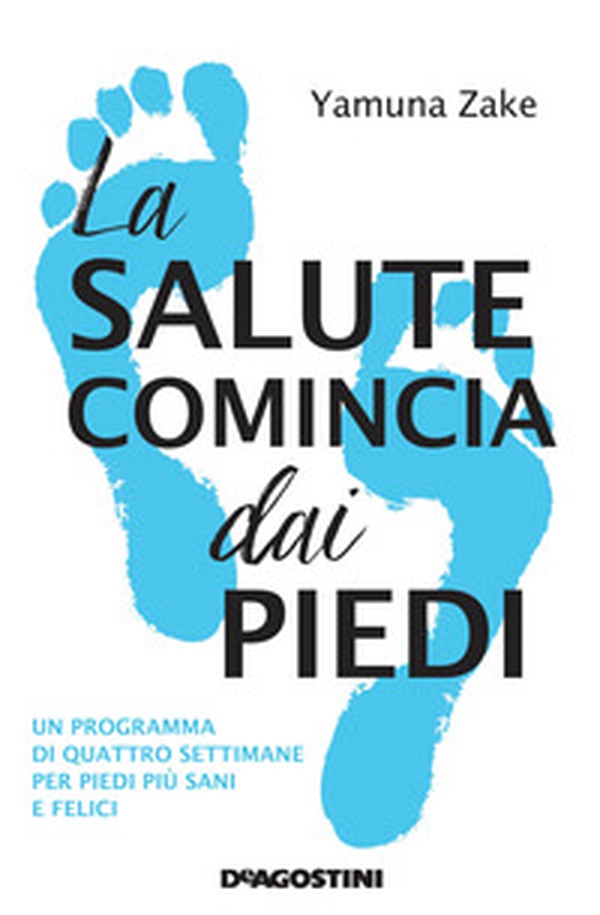 La salute comincia dai piedi. Un programma di quattro settimane per piedi più sani e felici - Librerie.coop La salute comincia dai piedi. Un programma di quattro settimane per piedi più sani e felici - Librerie.coop