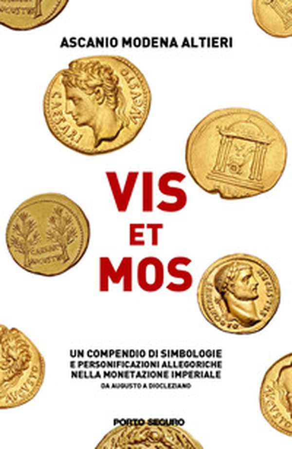 Vis et Mos. Un compendio di simbologie e personificazioni allegoriche nella monetazione imperiale da Augusto a Diocleziano - Librerie.coop Vis et Mos. Un compendio di simbologie e personificazioni allegoriche nella monetazione imperiale da Augusto a Diocleziano - Librerie.coop
