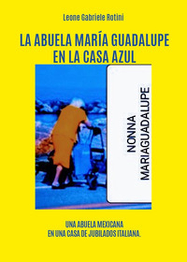 La abuela María Guadalupe en la casa azul - Librerie.coop La abuela María Guadalupe en la casa azul - Librerie.coop
