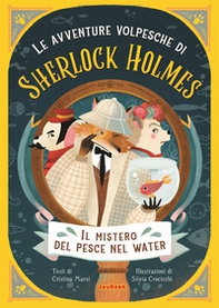 Il mistero del pesce nel water. Le avventure volpesche di Sherlock Holmes - Librerie.coop