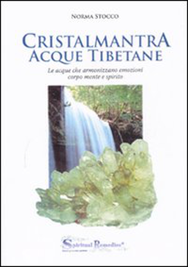 Cristalmantra. Acque tibetane. Le acque che armonizzano emozioni corpomente e spirito - Librerie.coop Cristalmantra. Acque tibetane. Le acque che armonizzano emozioni corpomente e spirito - Librerie.coop