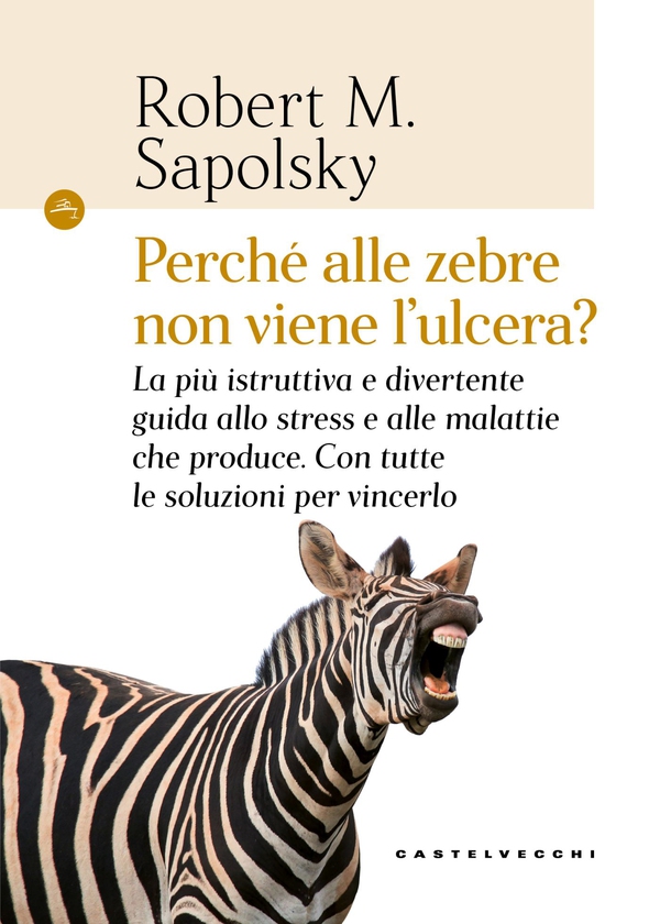 Perché alle zebre non viene l'ulcera? - Librerie.coop Perché alle zebre non viene l'ulcera? - Librerie.coop