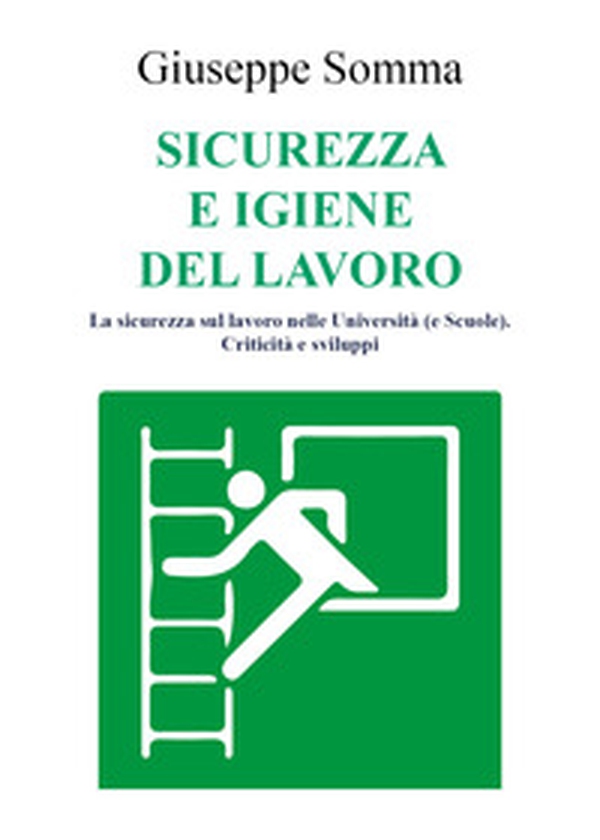 Sicurezza e igiene del lavoro. La sicurezza sul lavoro nelle Università (e scuole). Criticità e sviluppi - Librerie.coop Sicurezza e igiene del lavoro. La sicurezza sul lavoro nelle Università (e scuole). Criticità e sviluppi - Librerie.coop