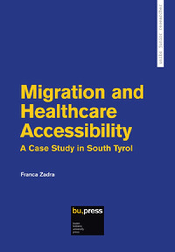 Migration and Healthcare Accessibility. A Case Study in South Tyrol - Librerie.coop Migration and Healthcare Accessibility. A Case Study in South Tyrol - Librerie.coop