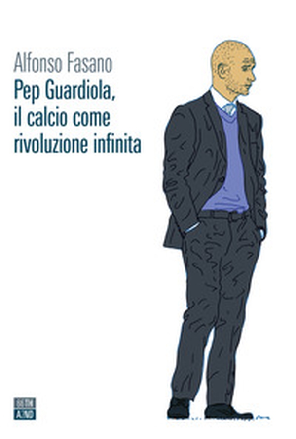 Pep Guardiola, il calcio come rivoluzione infinita - Librerie.coop Pep Guardiola, il calcio come rivoluzione infinita - Librerie.coop