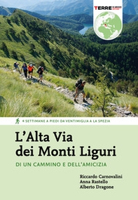 L'Alta Via dei Monti Liguri. Di un cammino e dell'amicizia. 4 settimane a piedi da Ventimiglia a La Spezia - Librerie.coop