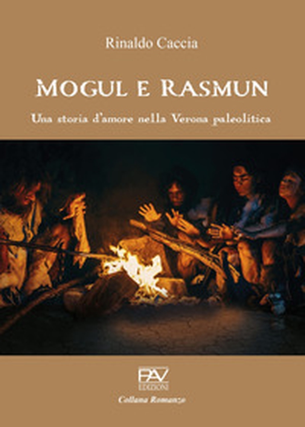 Mogul e Rasmun. Una storia d'amore nella Verona paleolitica - Librerie.coop Mogul e Rasmun. Una storia d'amore nella Verona paleolitica - Librerie.coop