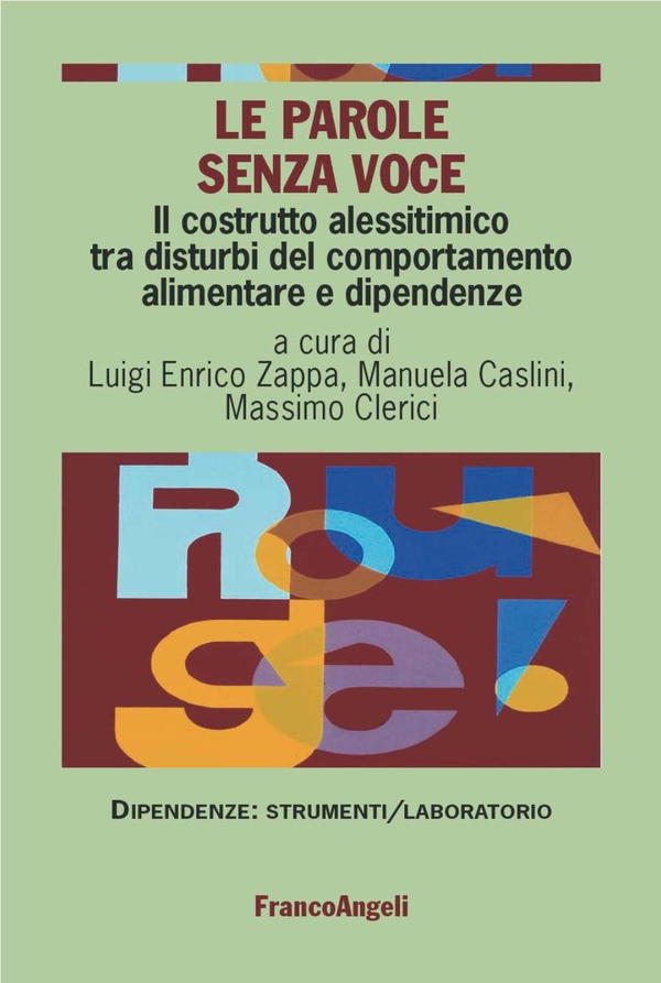 Le parole senza voce. Il costrutto alessitimico tra disturbi del comportamento alimentare e dipendenze - Librerie.coop Le parole senza voce. Il costrutto alessitimico tra disturbi del comportamento alimentare e dipendenze - Librerie.coop