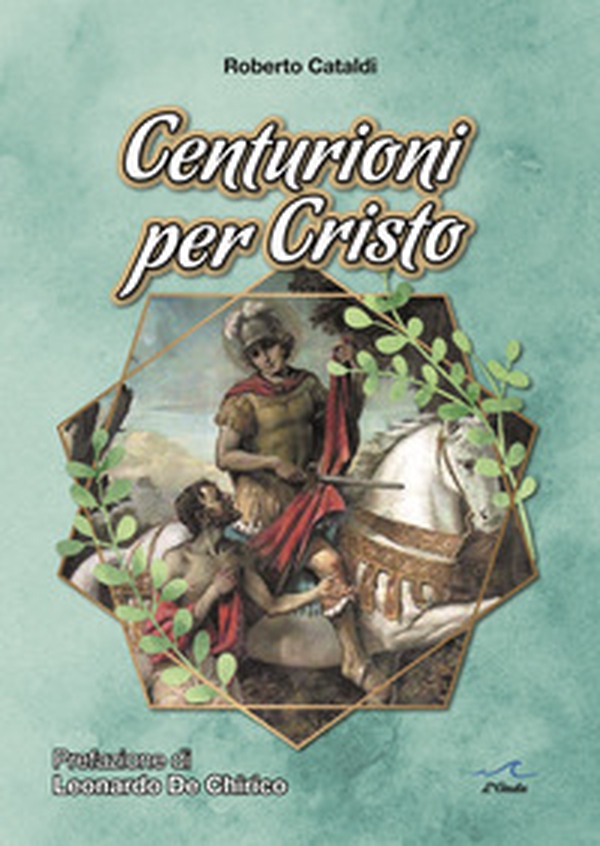 Centurioni per Cristo - Librerie.coop Centurioni per Cristo - Librerie.coop