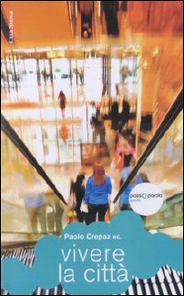 Vivere la città. Costruire i luoghi della condivisione - Librerie.coop Vivere la città. Costruire i luoghi della condivisione - Librerie.coop