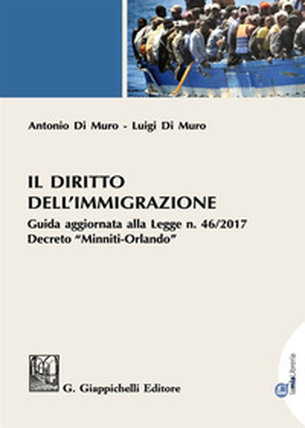 Il diritto dell'immigrazione. Guida aggiornata alla Legge n. 46/2017 decreto "Minniti-Orlando" - Librerie.coop Il diritto dell'immigrazione. Guida aggiornata alla Legge n. 46/2017 decreto "Minniti-Orlando" - Librerie.coop