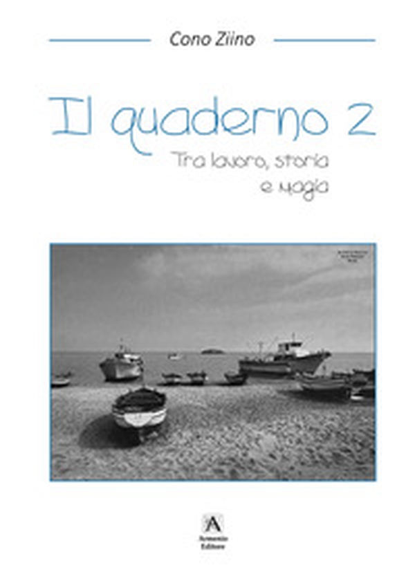 Il quaderno. Tra lavoro, storia e magia - Vol. 2 - Librerie.coop Il quaderno. Tra lavoro, storia e magia - Vol. 2 - Librerie.coop