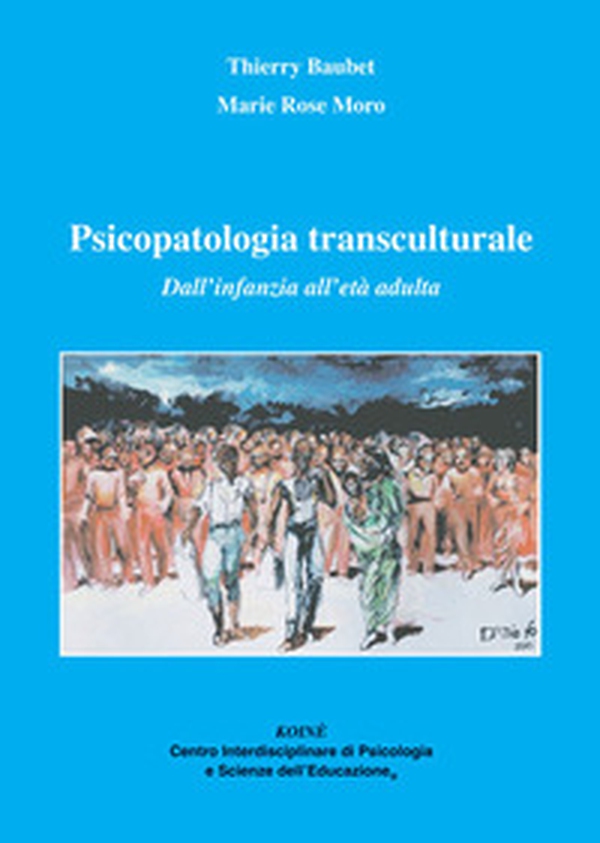 Psicopatologia transculturale. Dall'infanzia all'età adulta - Librerie.coop Psicopatologia transculturale. Dall'infanzia all'età adulta - Librerie.coop