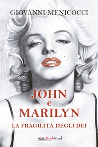 John e Marilyn. La fragilità degli dei - Librerie.coop