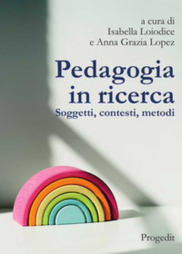 Pedagogia in ricerca. Soggetti, contesti, metodi - Librerie.coop Pedagogia in ricerca. Soggetti, contesti, metodi - Librerie.coop
