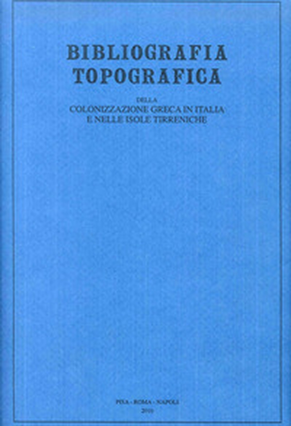 Bibliografia topografica della colonizzazione greca in Italia e nelle isole tirreniche - Librerie.coop Bibliografia topografica della colonizzazione greca in Italia e nelle isole tirreniche - Librerie.coop