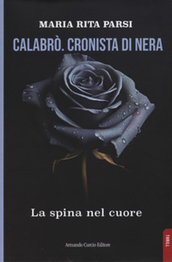 Calabrò. Cronista di nera. La spina nel cuore - Librerie.coop Calabrò. Cronista di nera. La spina nel cuore - Librerie.coop