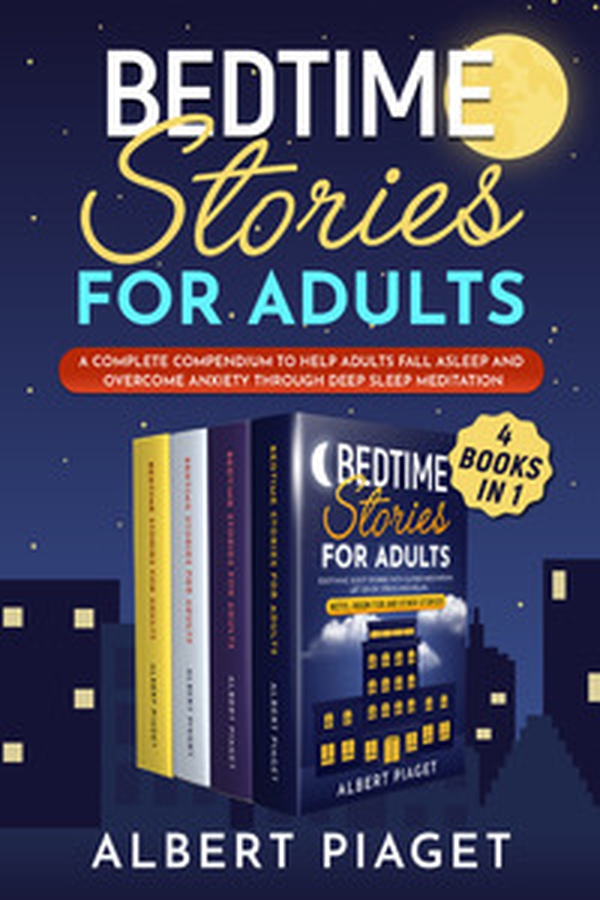 Bedtime stories for adults. A complete compendium to help adults fall asleep and overcome anxiety through deep meditation - Librerie.coop Bedtime stories for adults. A complete compendium to help adults fall asleep and overcome anxiety through deep meditation - Librerie.coop
