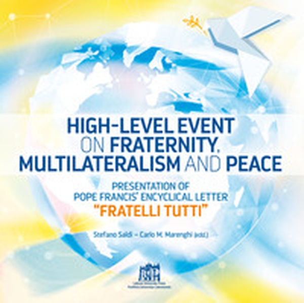 High-level event on fraternity, multilateralism and peace. Presentation of Pope Francis' Encyclical Letter «Fratelli tutti» - Librerie.coop High-level event on fraternity, multilateralism and peace. Presentation of Pope Francis' Encyclical Letter «Fratelli tutti» - Librerie.coop