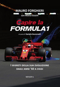 Capire la Formula 1. I segreti della sua evoluzione dagli anni '60 a oggi - Librerie.coop