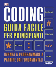 Coding. Guida facile per principianti. Impara a programmare a partire dai fondamentali - Librerie.coop
