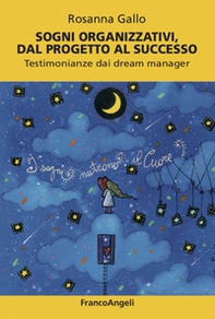Sogni organizzativi, dal progetto al successo. Testimonianze dai dream manager - Librerie.coop