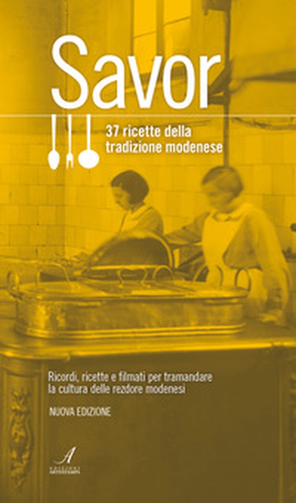Savor. 37 ricette della tradizione modenese. Ricordi, ricette e filmati per tramandare la cultura delle «rezdore» modenesi - Librerie.coop Savor. 37 ricette della tradizione modenese. Ricordi, ricette e filmati per tramandare la cultura delle «rezdore» modenesi - Librerie.coop
