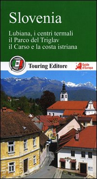 Slovenia. Lubiana, i centri termali, il parco del Triglav, il Carso e la costa istriana - Librerie.coop