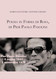 Poesia in forma di rosa, di Pier Paolo Pasolini - Librerie.coop