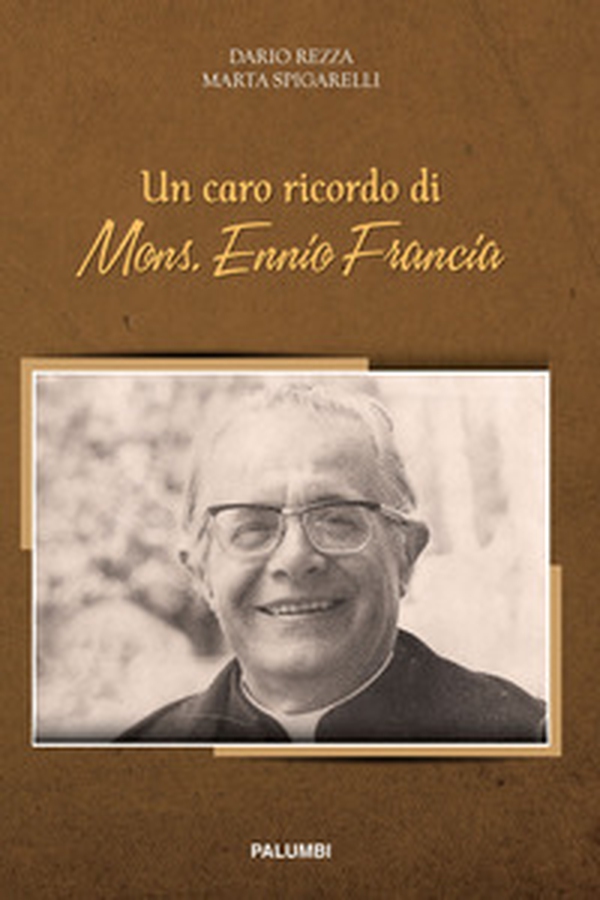 Un caro ricordo di mons. Ennio Francia - Librerie.coop Un caro ricordo di mons. Ennio Francia - Librerie.coop