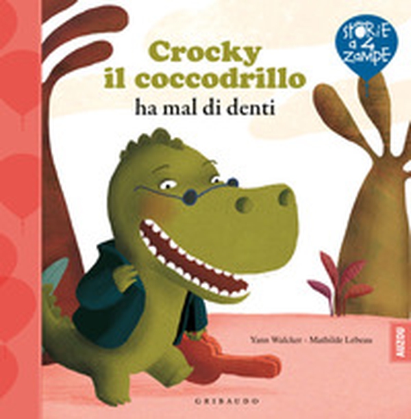 Crocky il coccodrillo ha mal di denti - Librerie.coop Crocky il coccodrillo ha mal di denti - Librerie.coop