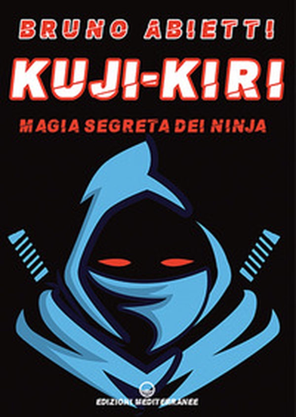 Kuji-Kiri. Magia segreta dei ninja - Librerie.coop Kuji-Kiri. Magia segreta dei ninja - Librerie.coop