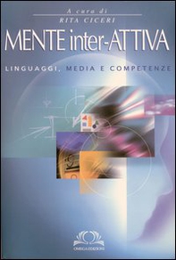 Mente inter-attiva. Linguaggi, media e competenze - Librerie.coop