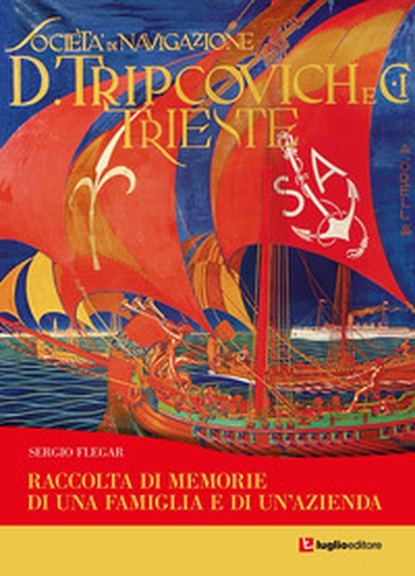 Tripcovich. Raccolta di memorie di una famiglia e di un'azienda - Librerie.coop Tripcovich. Raccolta di memorie di una famiglia e di un'azienda - Librerie.coop