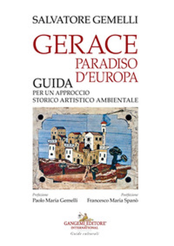 Gerace, paradiso d'Europa. Guida per un approccio storico artistico ambientale - Librerie.coop Gerace, paradiso d'Europa. Guida per un approccio storico artistico ambientale - Librerie.coop