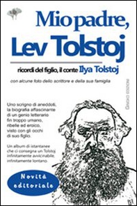 Mio padre, Lev Tolstoj. Ricordi del figlio, il conte Ilya Tolstoj - Librerie.coop